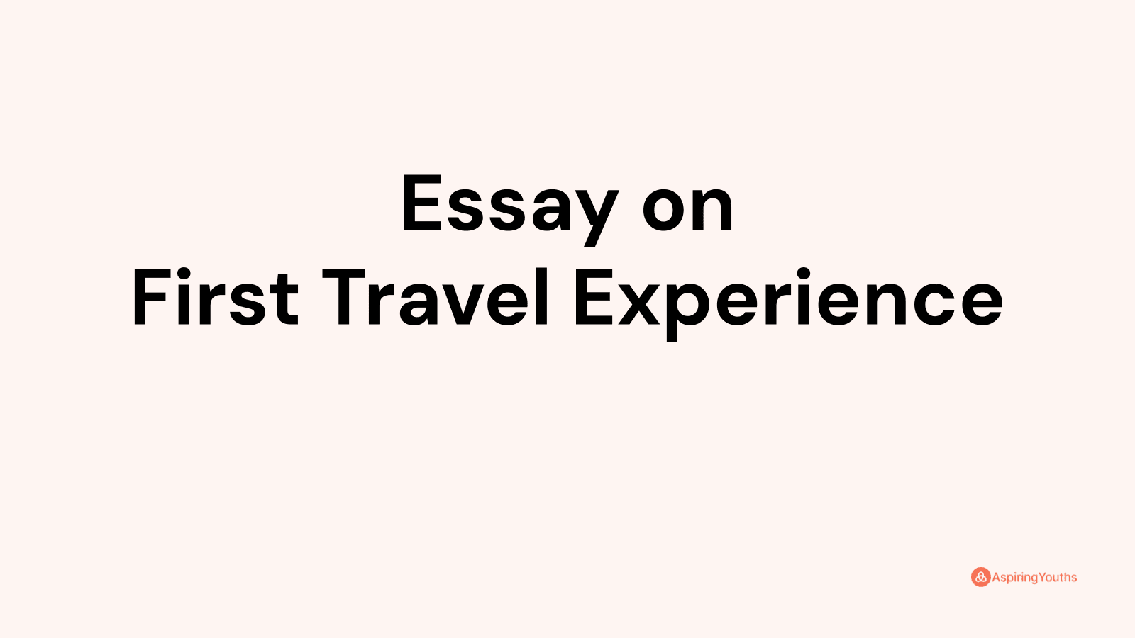 essay on first travel experience