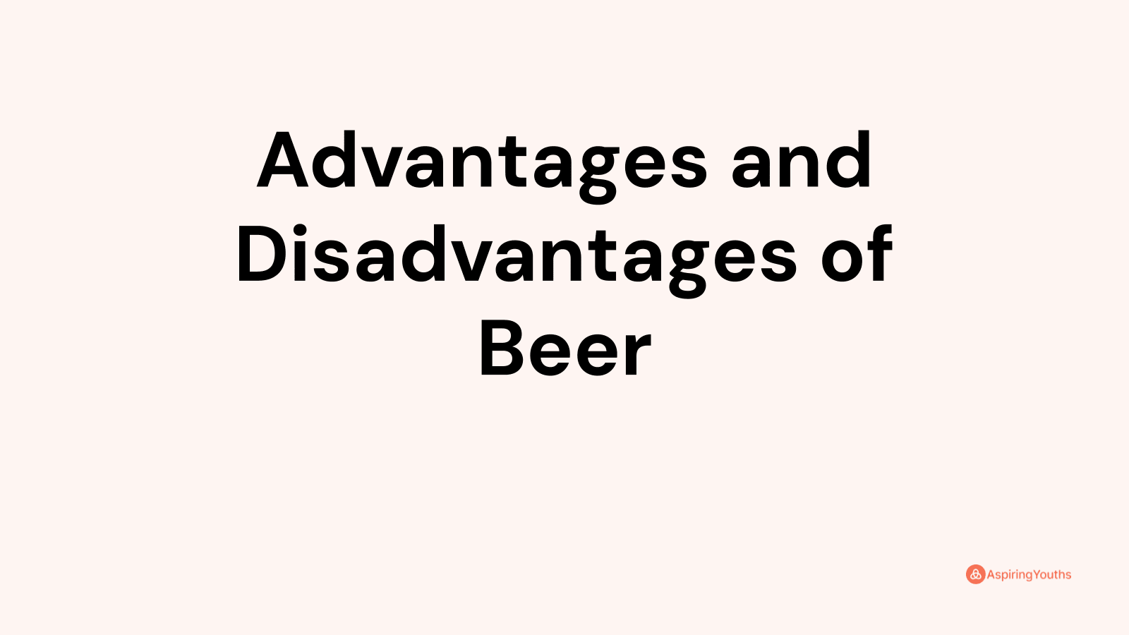 Advantages and disadvantages of Beer