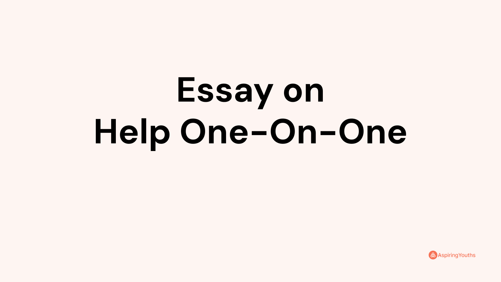 essay-on-help-one-on-one