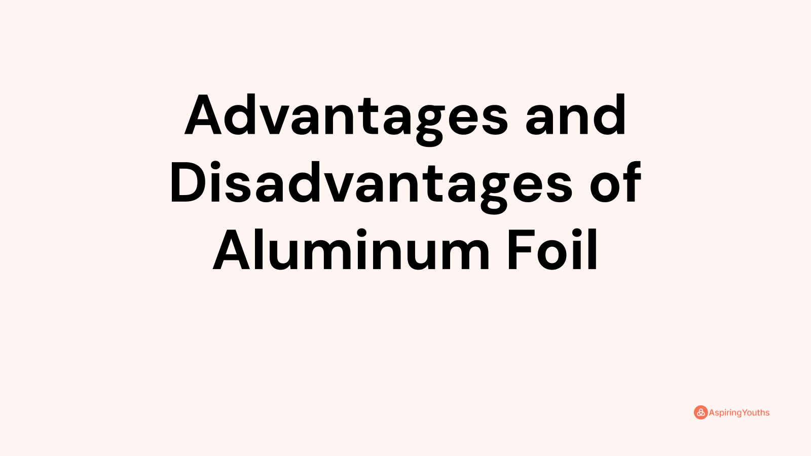 Advantages and disadvantages of Aluminum Foil