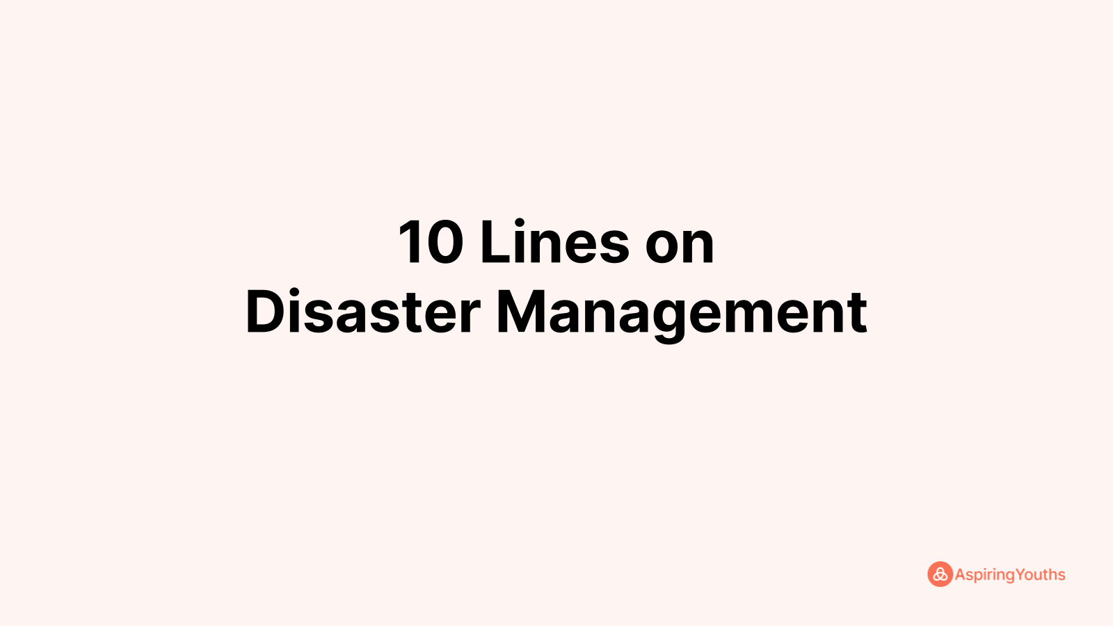 Write 10 Lines on Disaster Management