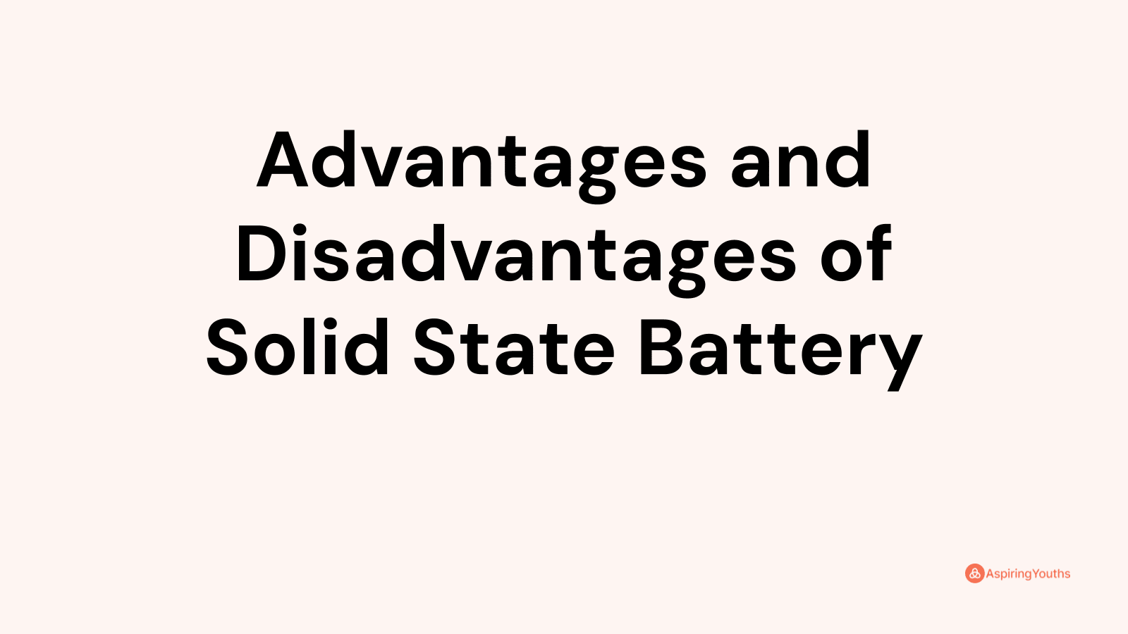 Advantages and disadvantages of Solid State Battery