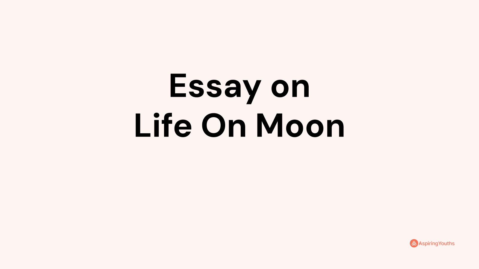 essay on life on the moon