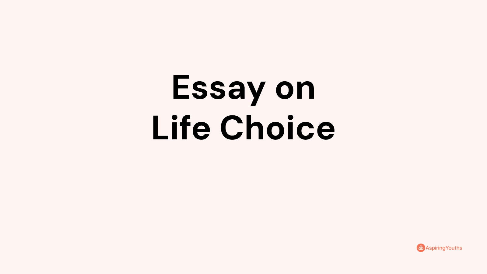 essay on my life my choice