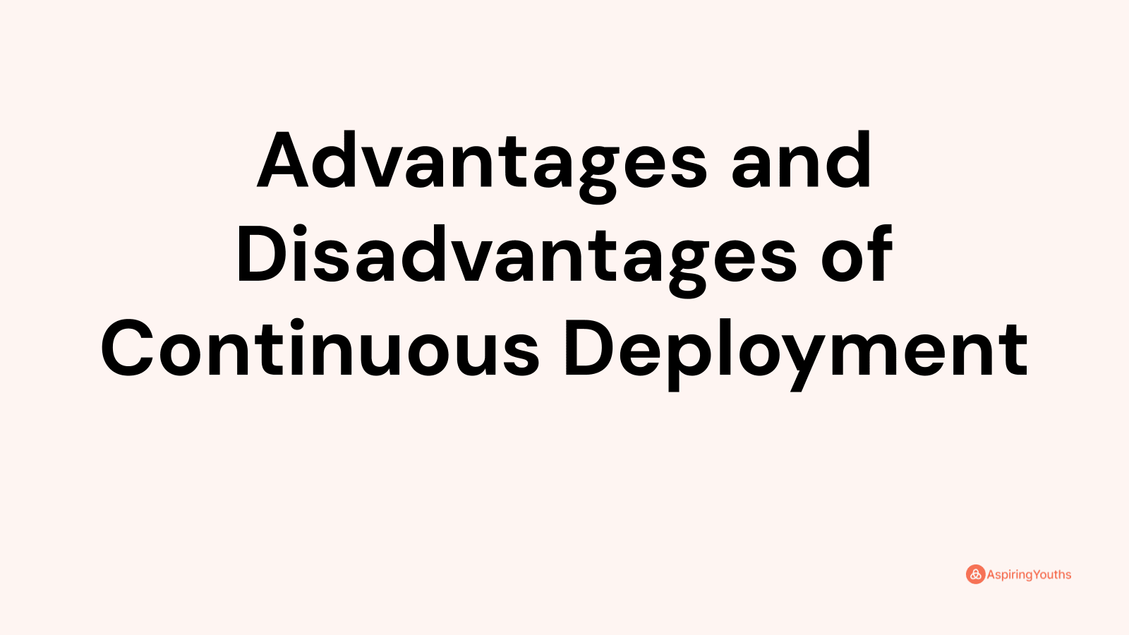 Advantages and disadvantages of Continuous Deployment