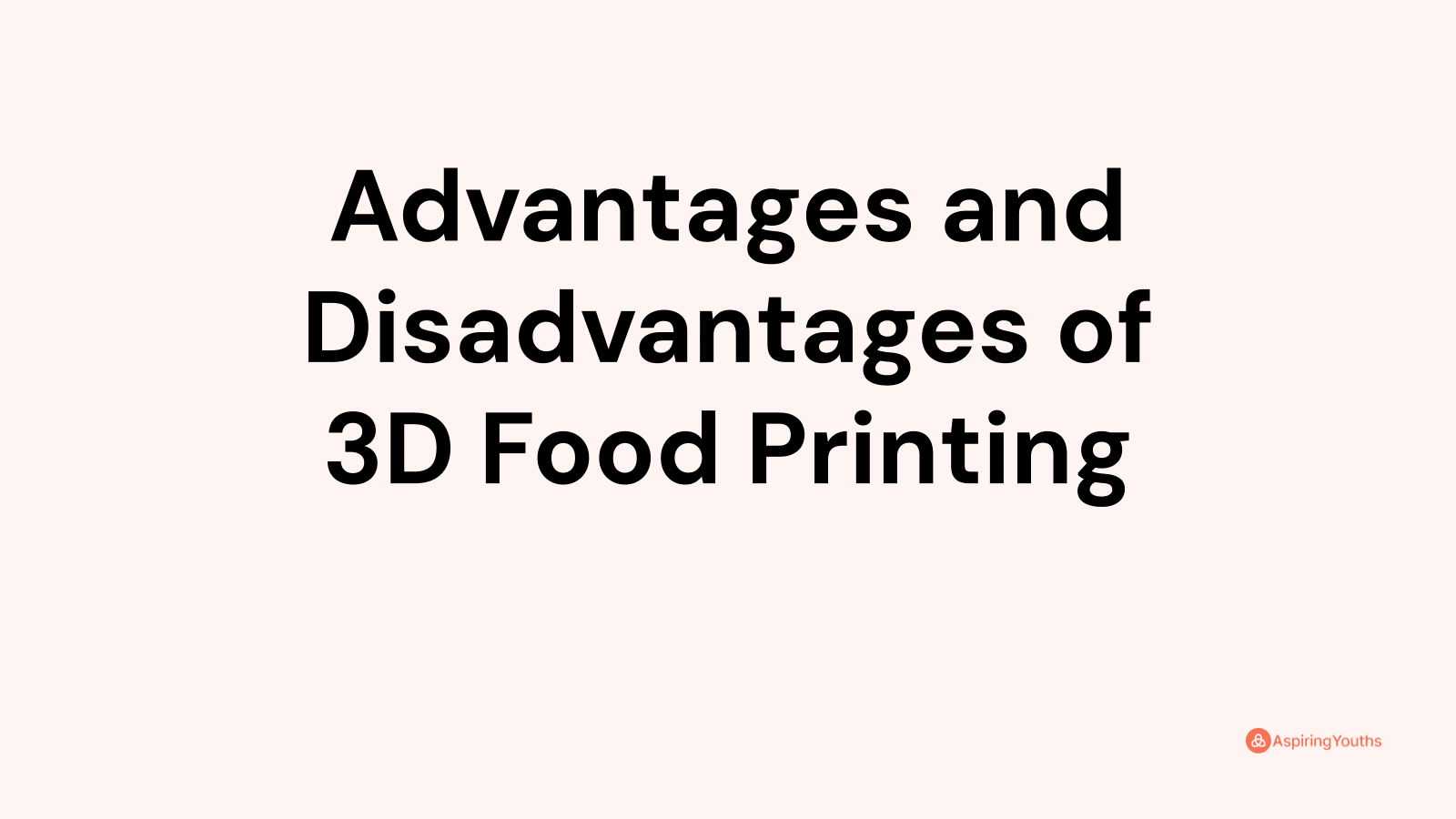 Advantages and disadvantages of 3D Food Printing
