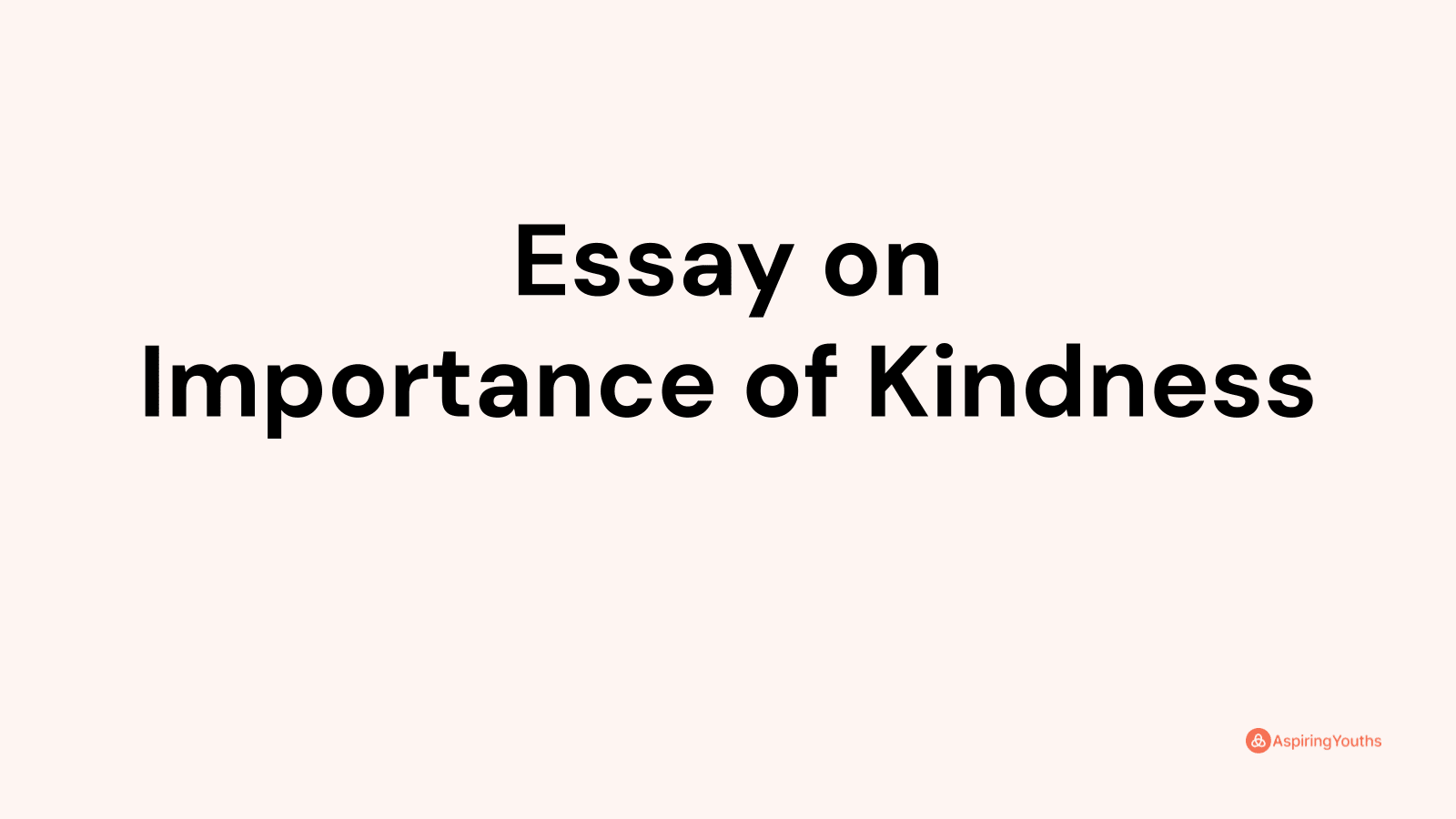 importance of kindness essay 250 words