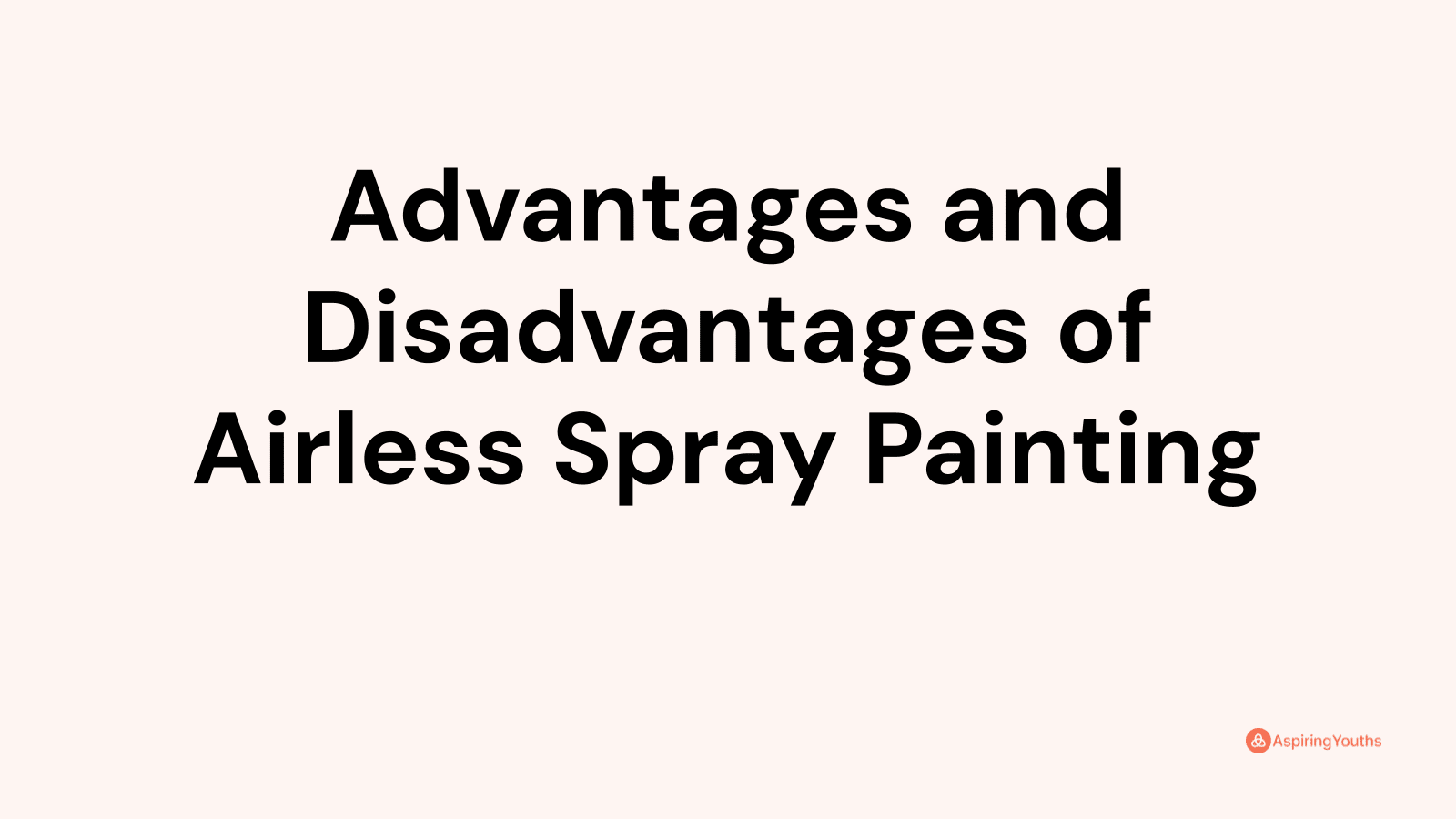 Advantages and disadvantages of Airless Spray Painting