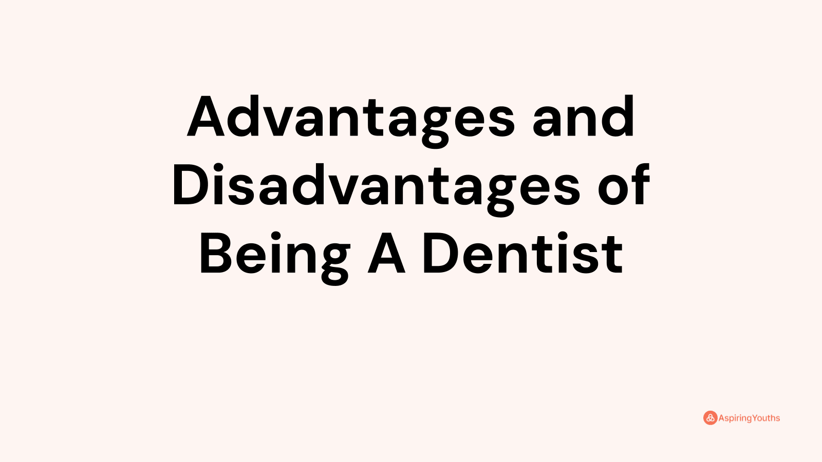 Advantages and disadvantages of Being A Dentist