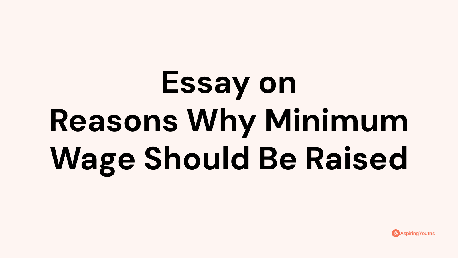 reasons why minimum wage should be raised essay