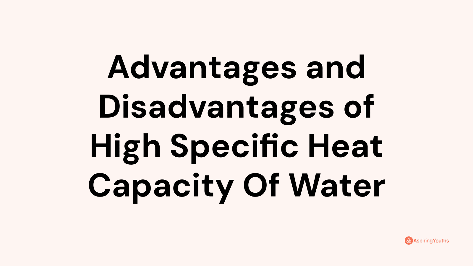 advantages-and-disadvantages-of-high-specific-heat-capacity-of-water