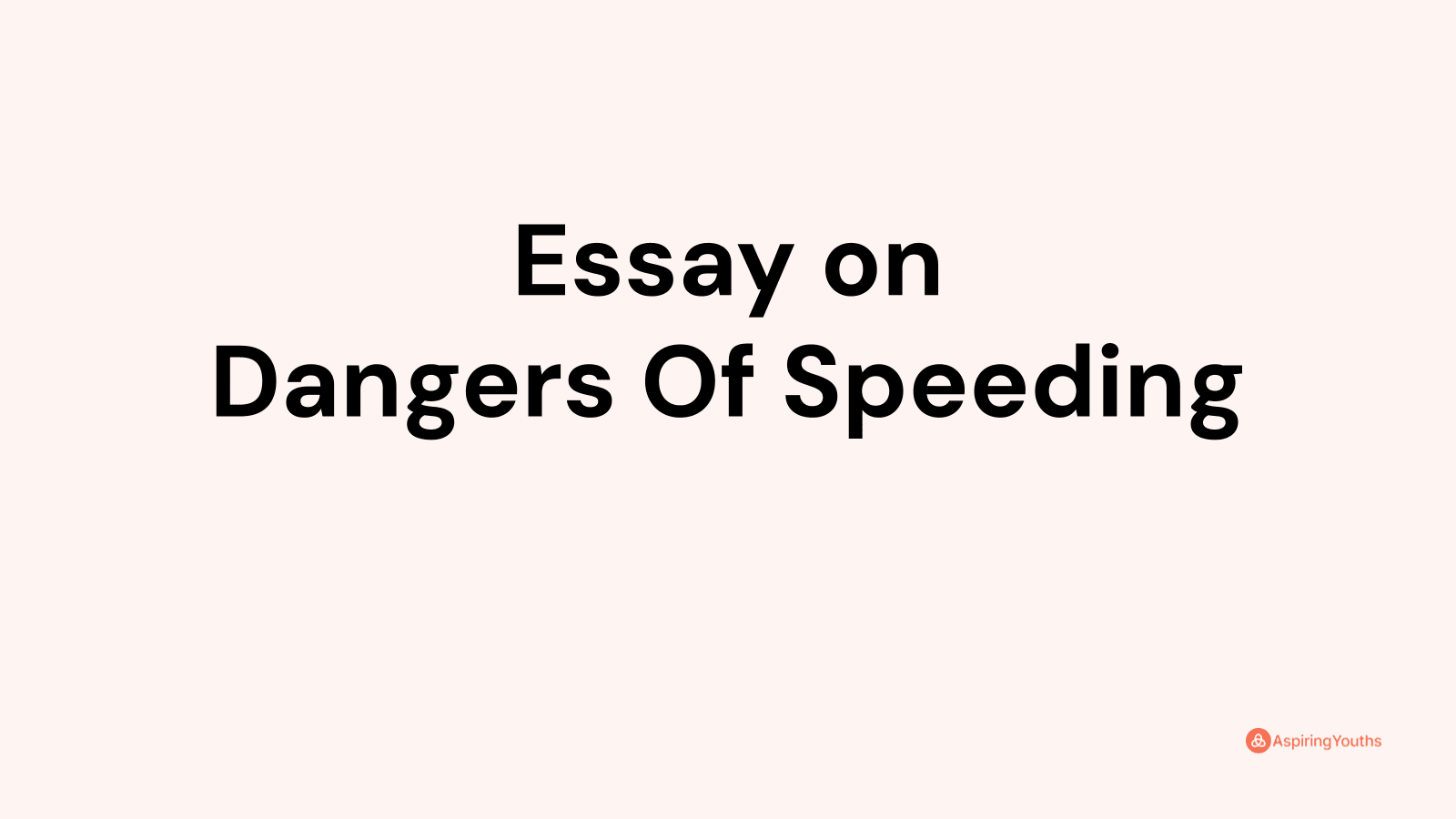 3000 word essay on the dangers of speeding