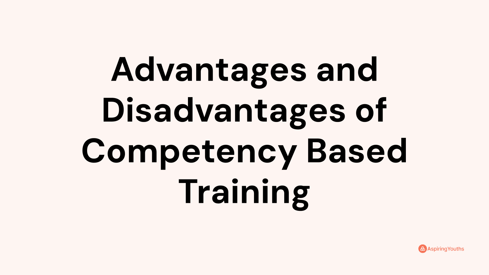 Advantages and disadvantages of Competency Based Training