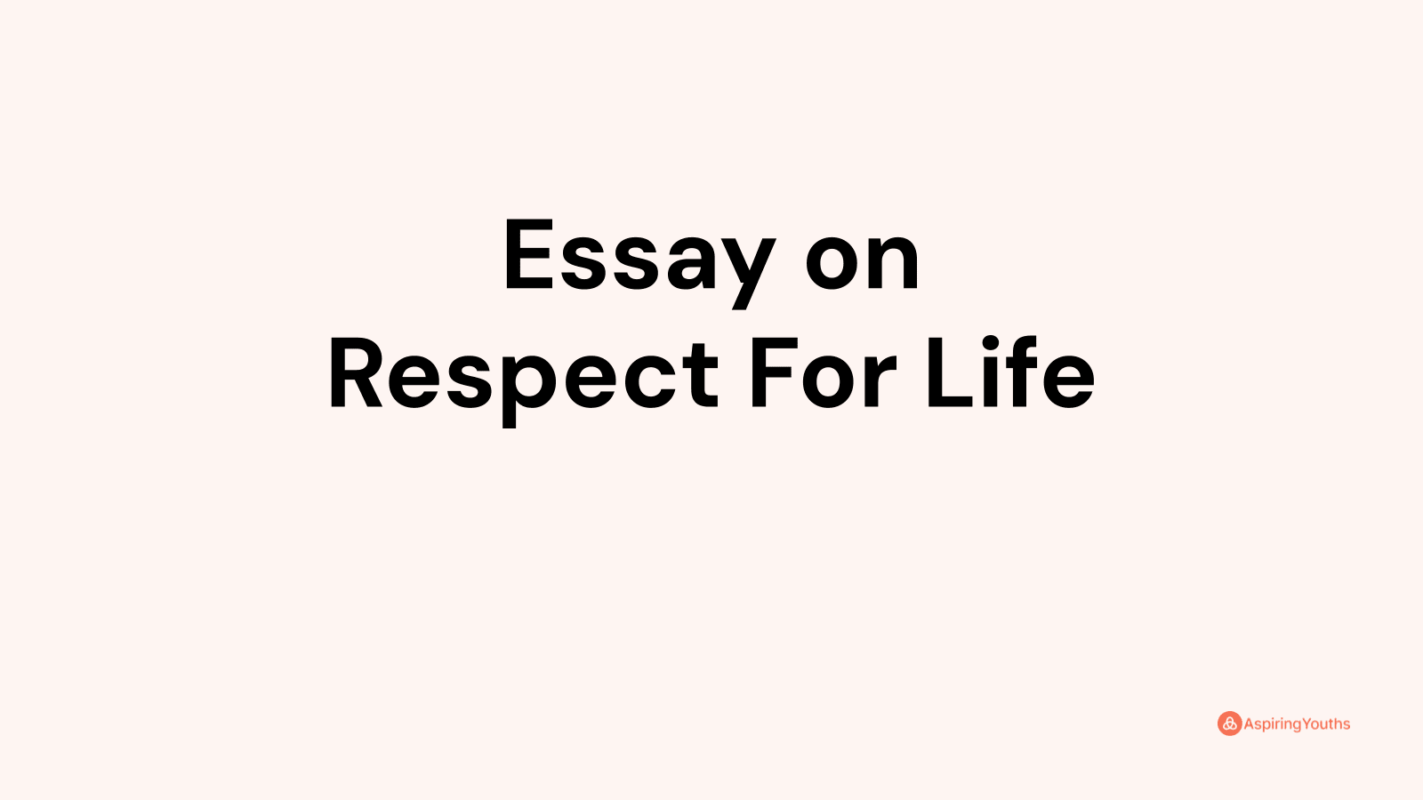 respect for life essay brainly
