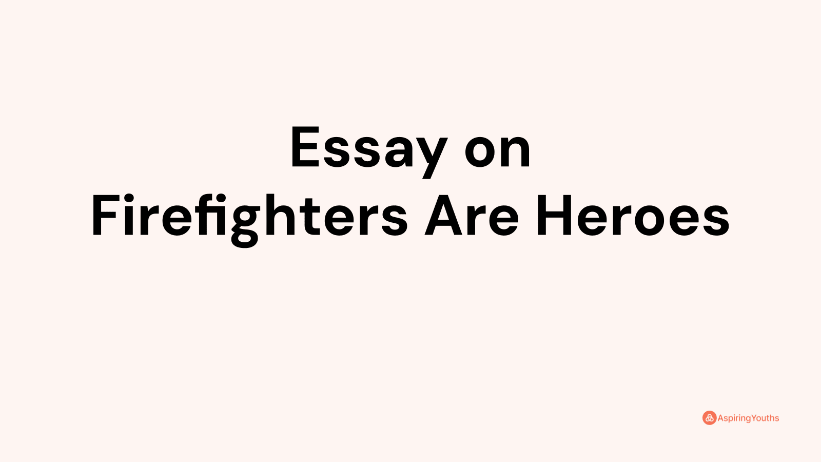 essay-on-firefighters-are-heroes