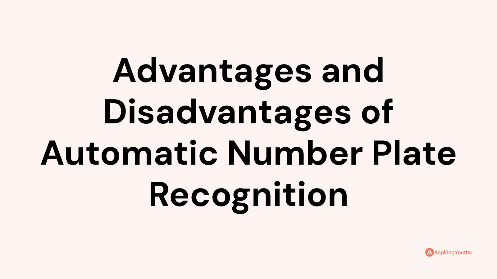 Advantages and disadvantages of Automatic Number Plate Recognition