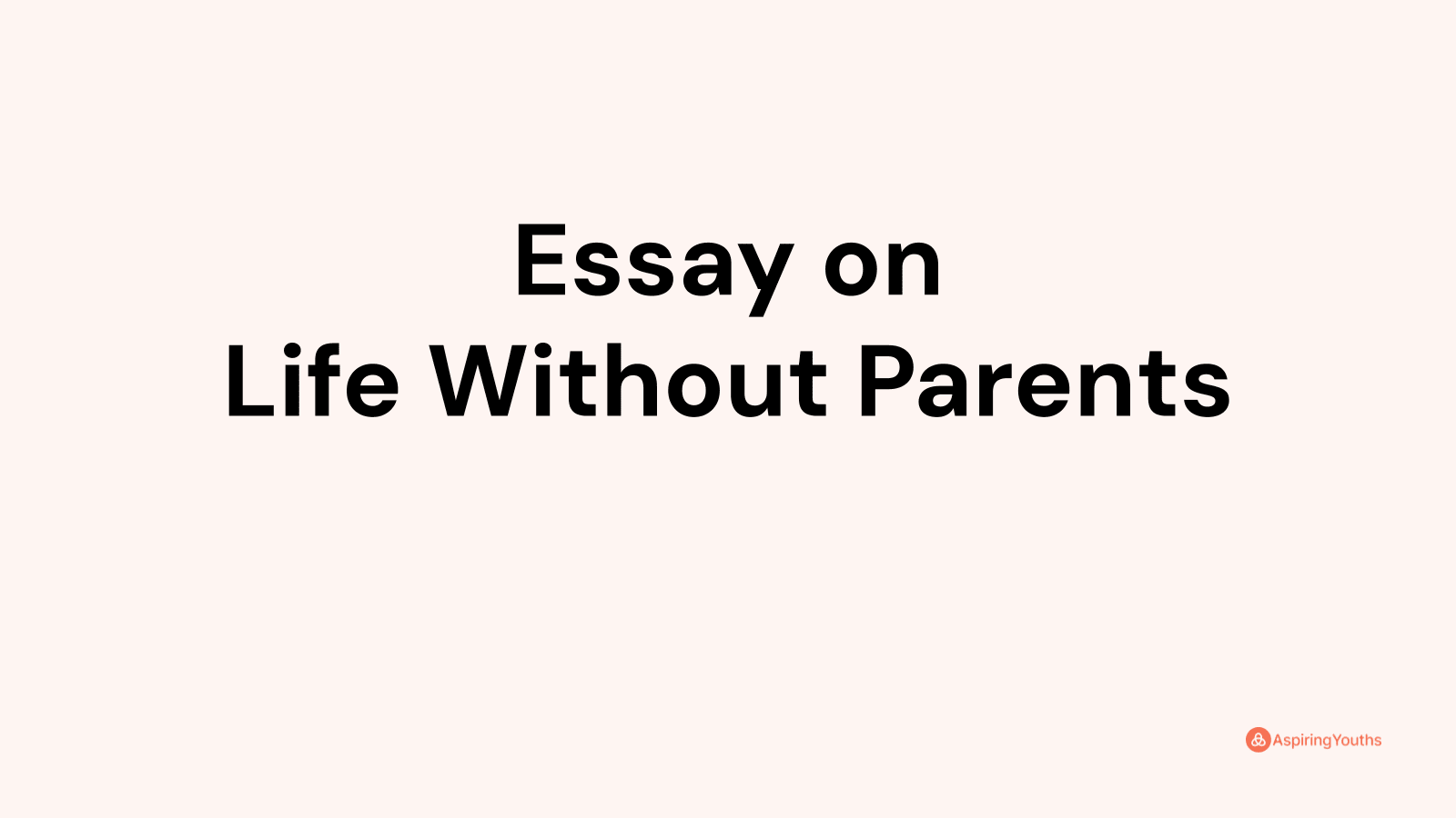 essay about life without parents