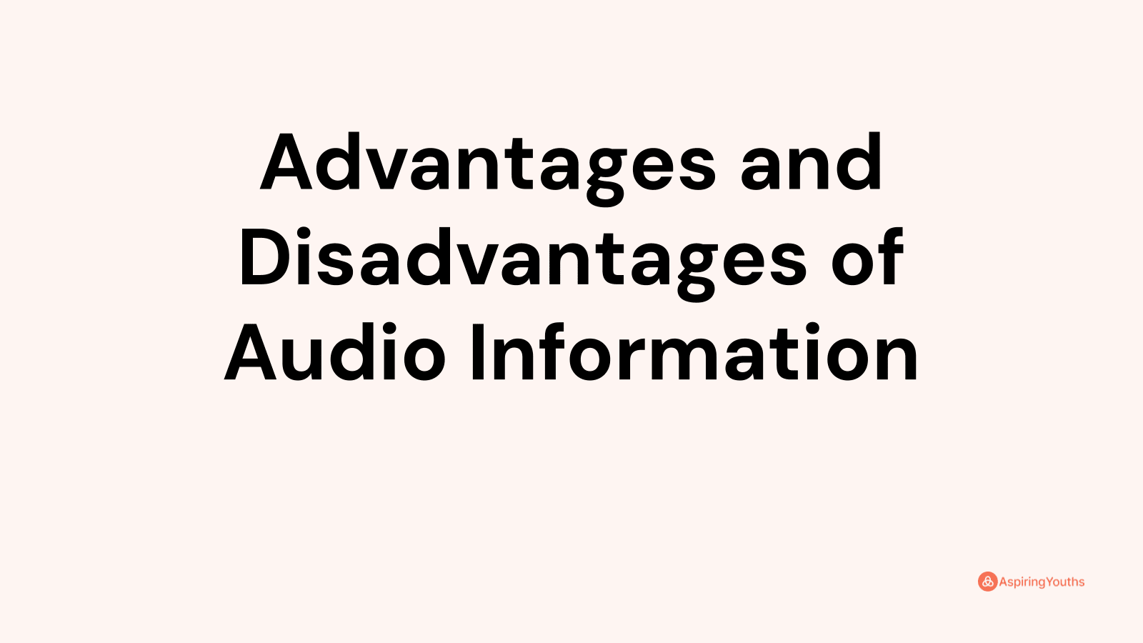 Advantages and disadvantages of Audio Information