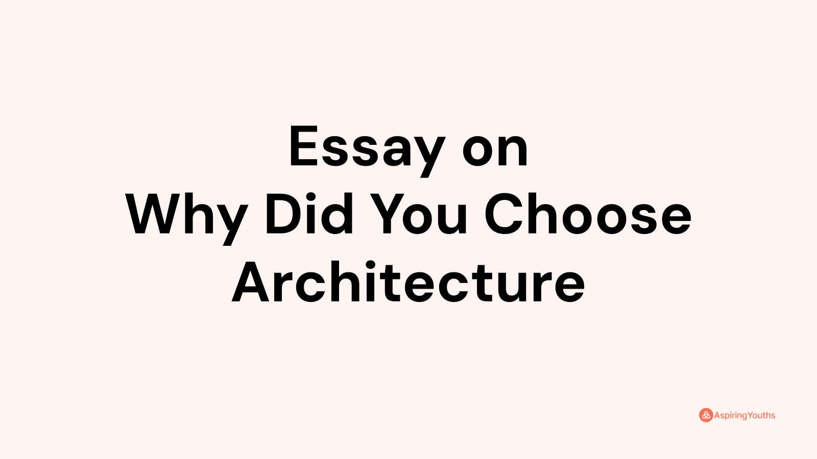 why choose architecture essay