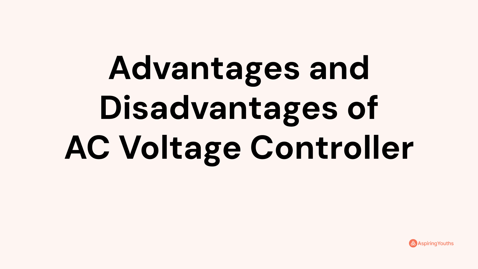 Advantages and disadvantages of AC Voltage Controller
