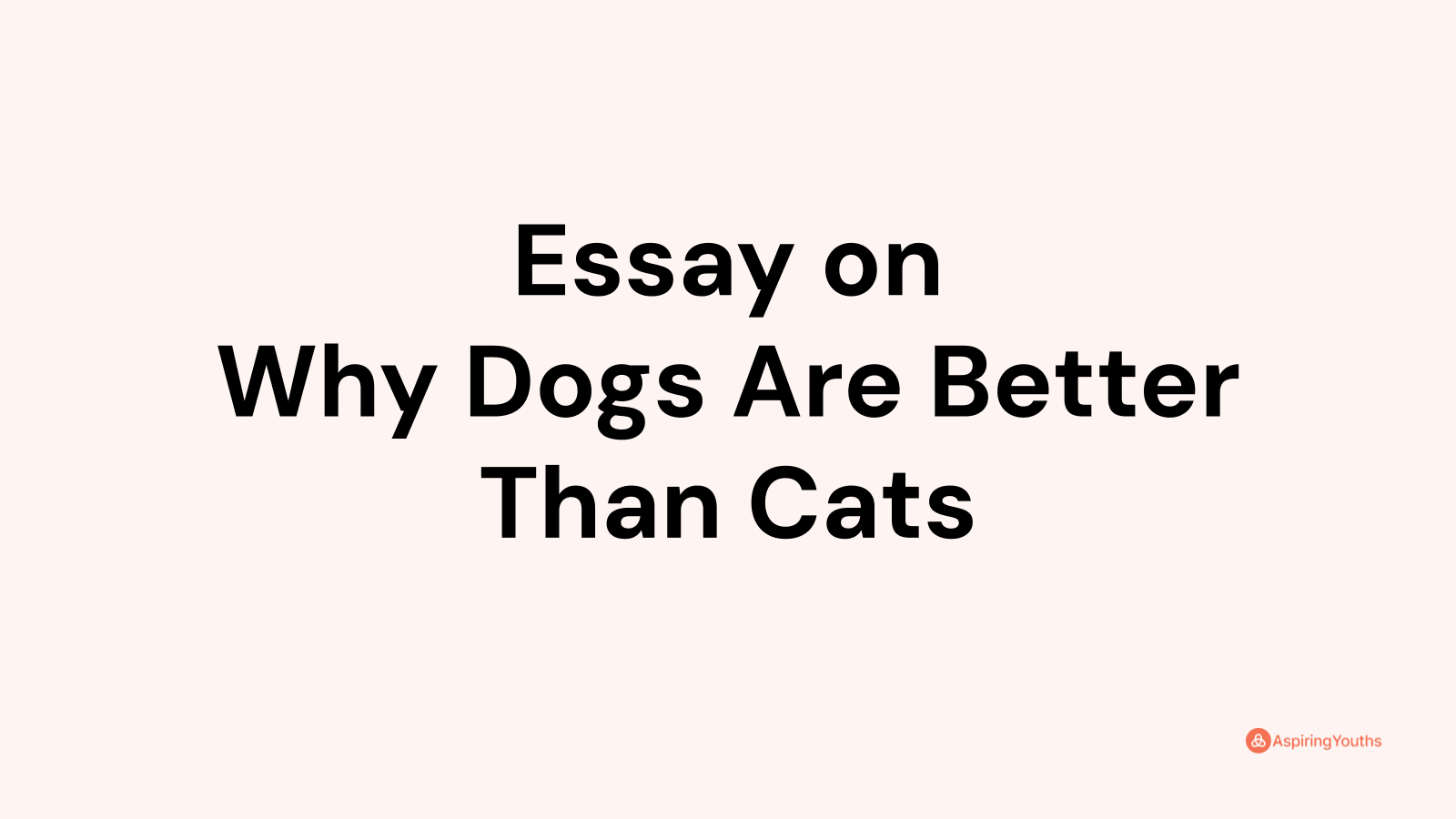 argumentative essay dogs are better than cats