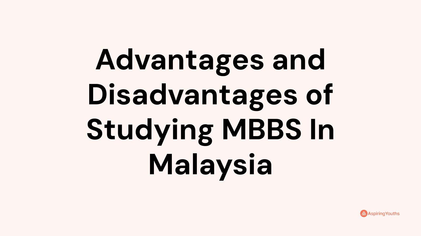 Advantages and disadvantages of Studying MBBS In Malaysia