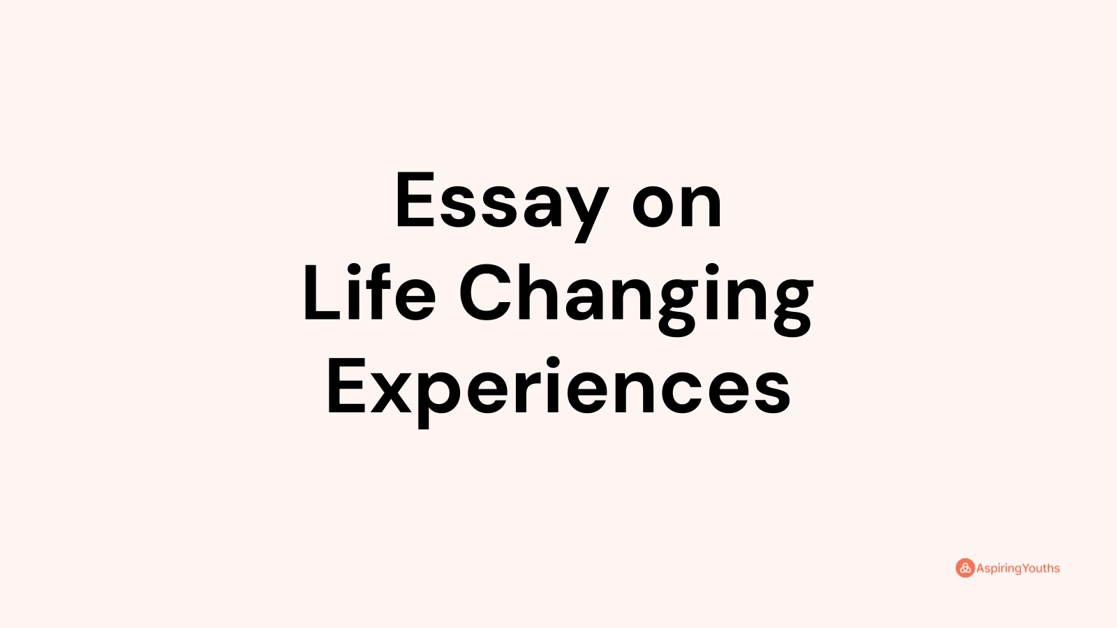 essay-on-life-changing-experiences