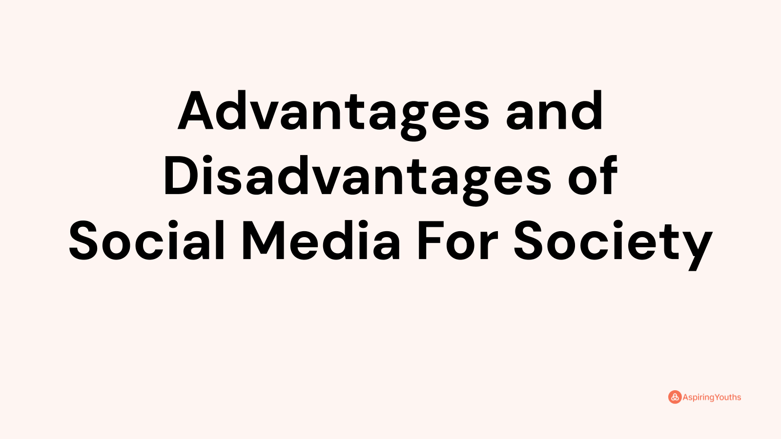 Advantages and disadvantages of Social Media For Society