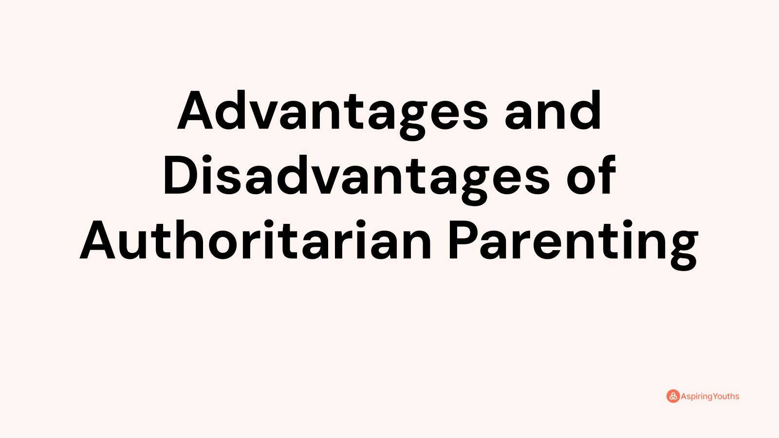 Advantages and disadvantages of Authoritarian Parenting