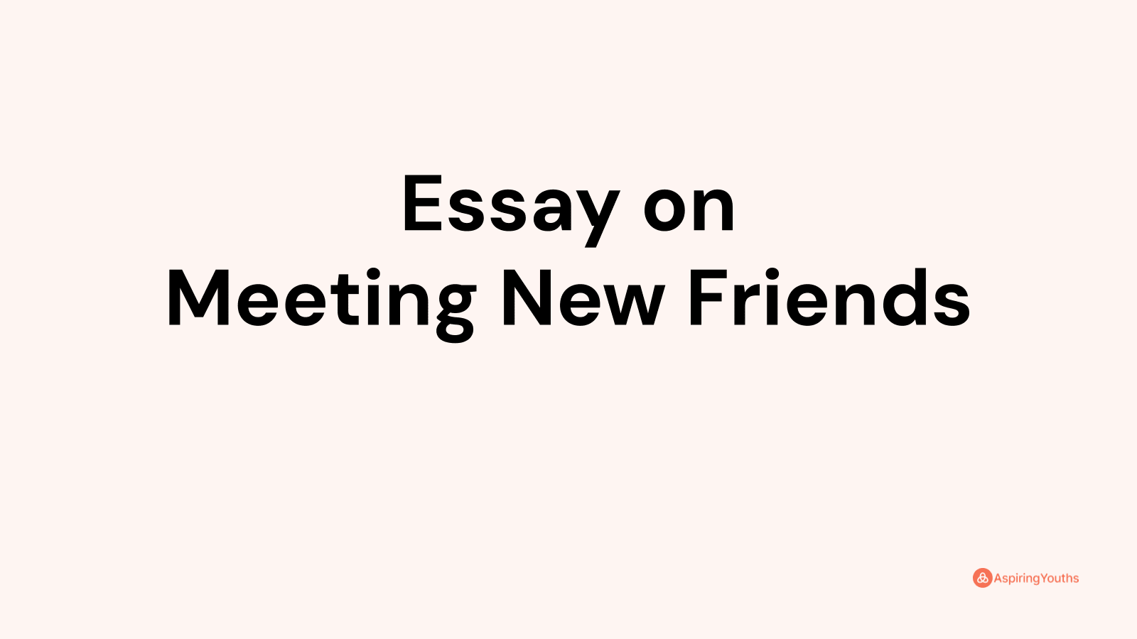 essay about ways of making new friends