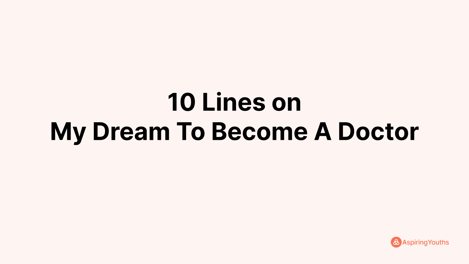 Write 10 Lines on My Dream To Become A Doctor