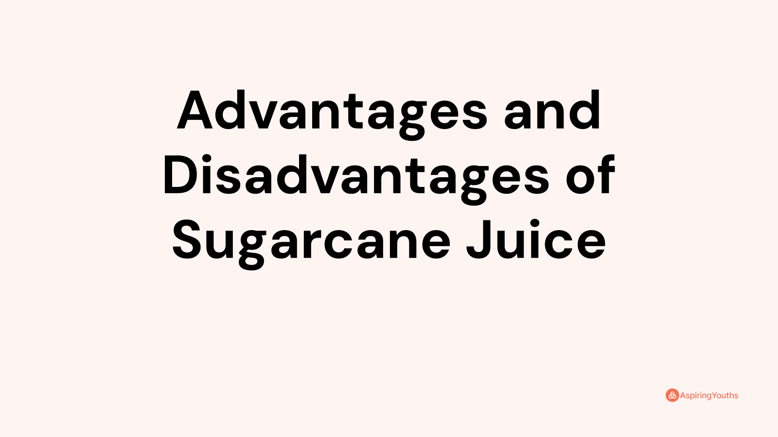 Advantages and disadvantages of Sugarcane Juice