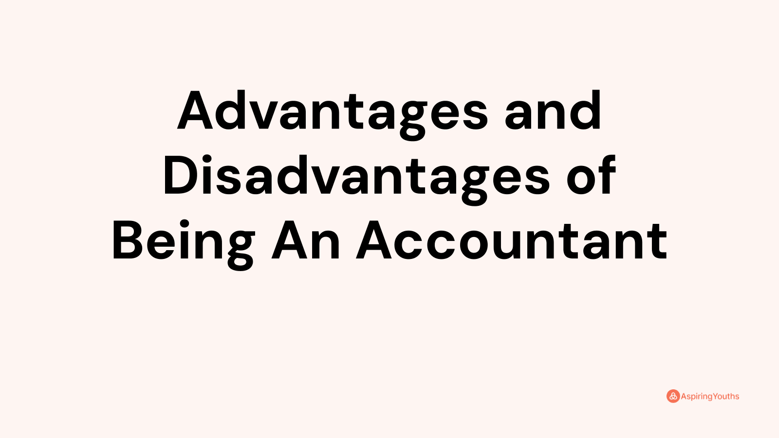 Advantages and disadvantages of Being An Accountant