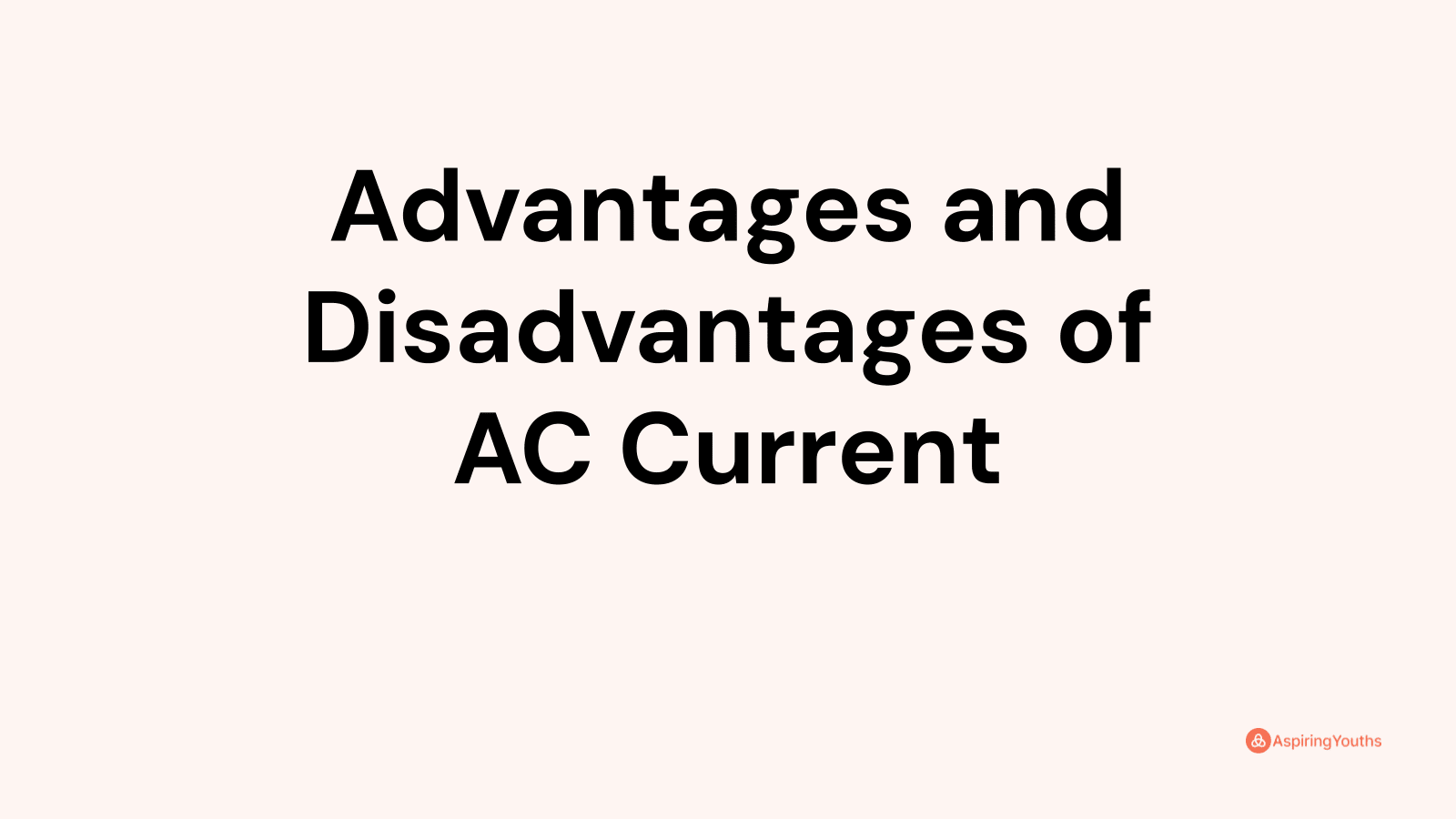 Advantages and disadvantages of AC Current