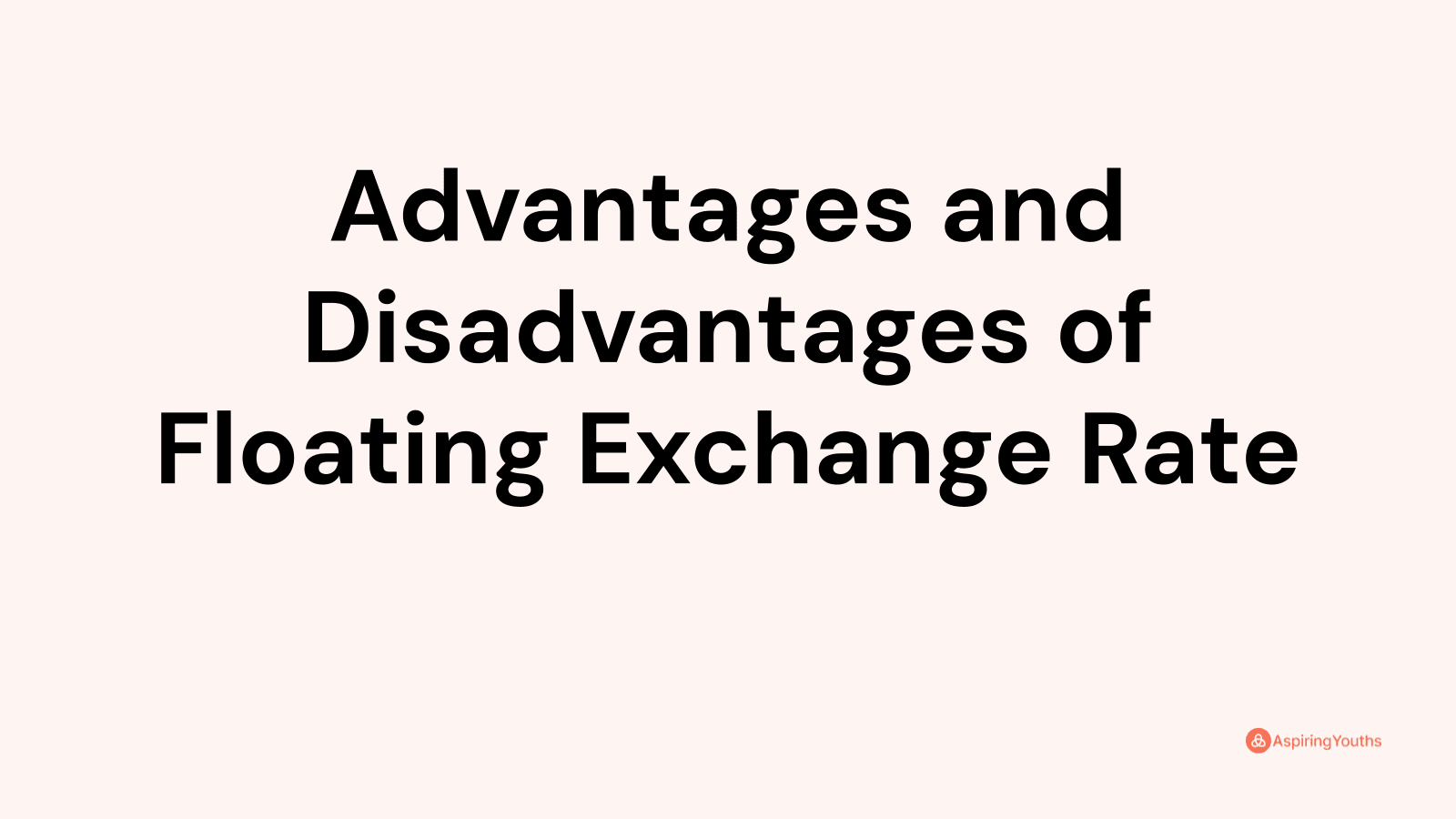 Advantages and disadvantages of Floating Exchange Rate