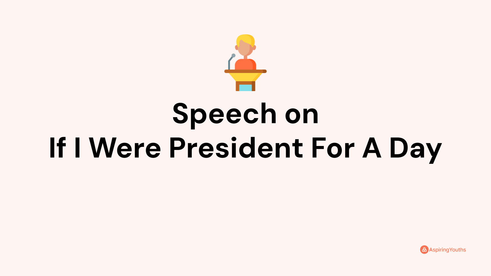 speech-on-if-i-were-president-for-a-day