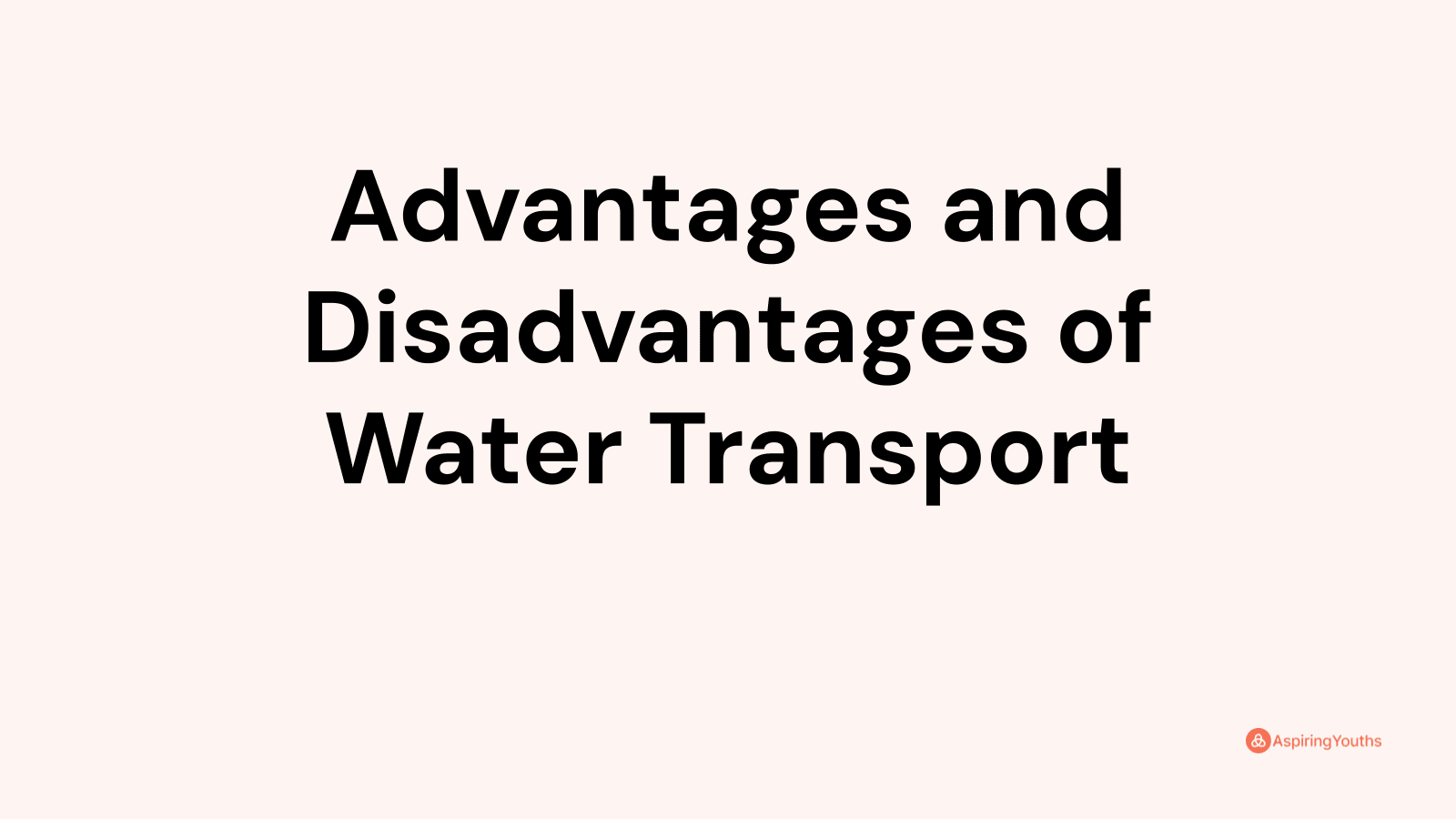 Advantages and disadvantages of Water Transport