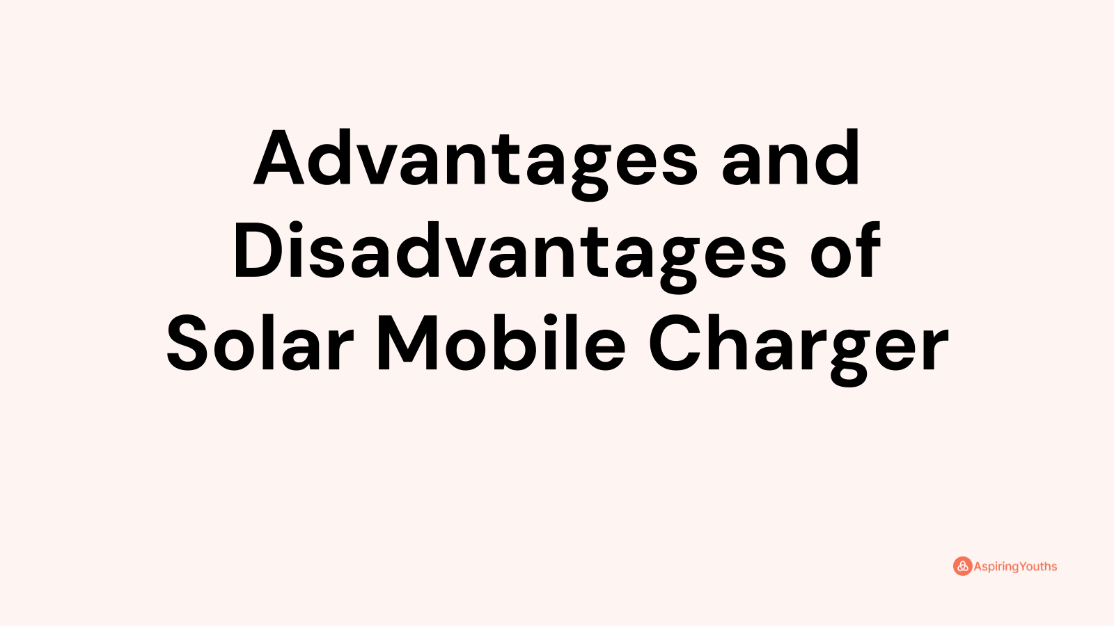 Advantages and disadvantages of Solar Mobile Charger