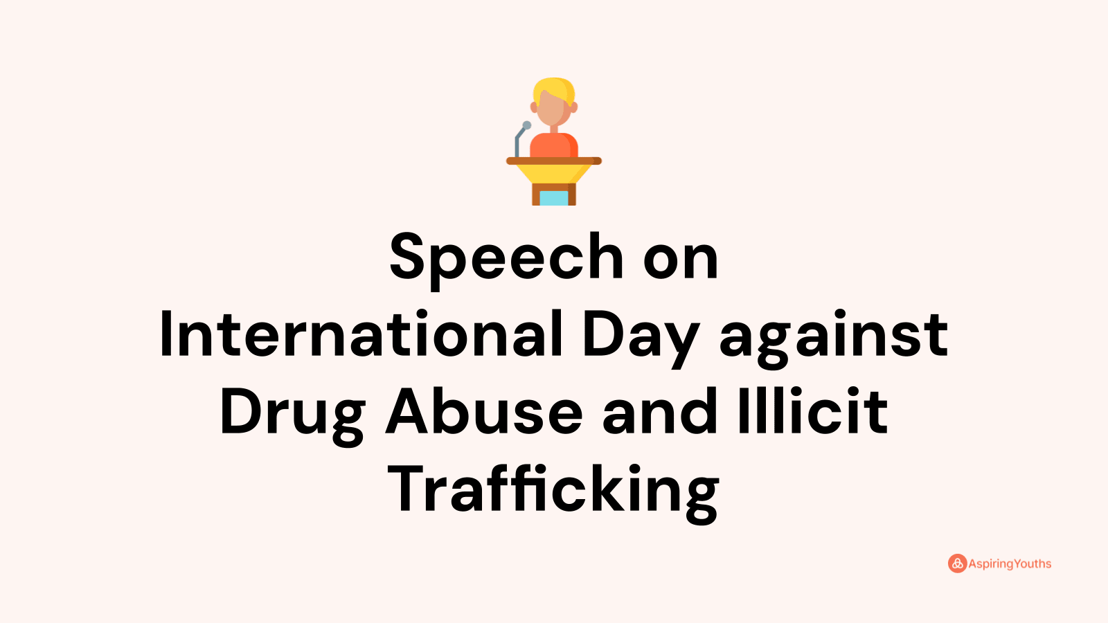 short speech on drug abuse and illicit trafficking