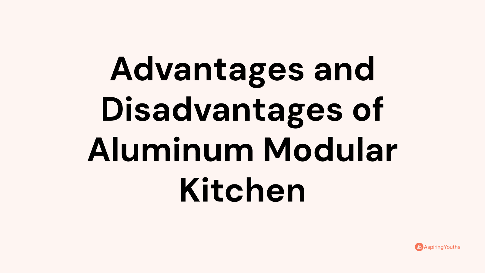 Advantages and disadvantages of Aluminum Modular Kitchen