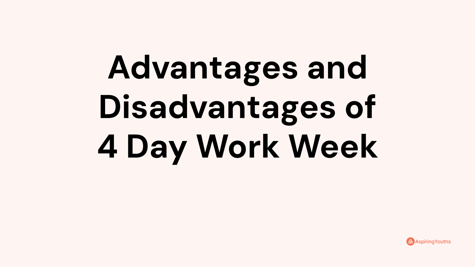 Advantages And Disadvantages Of 4 Day Work Week