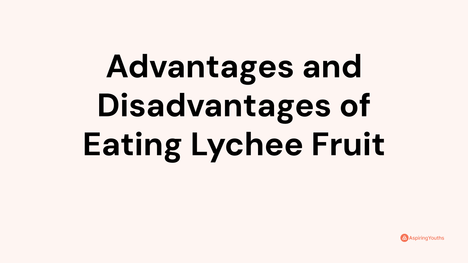 Advantages and disadvantages of Eating Lychee Fruit