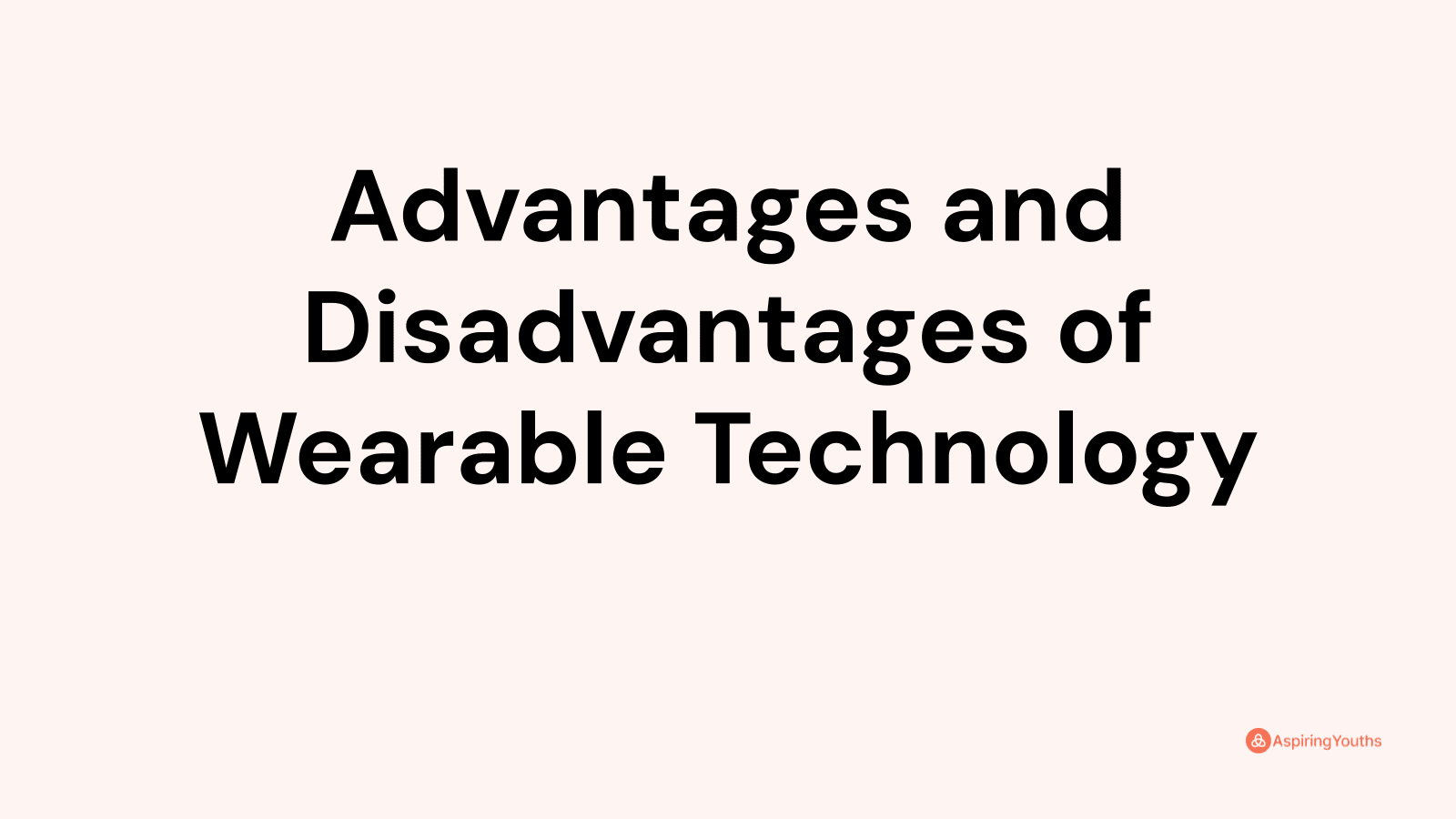 Advantages and disadvantages of Wearable Technology