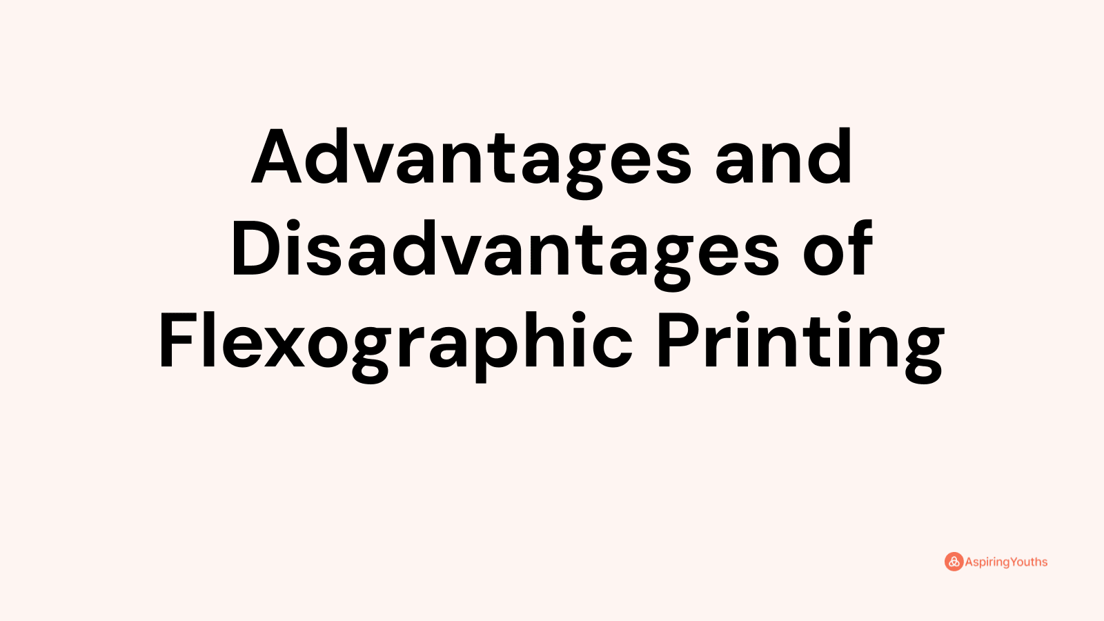 Advantages and disadvantages of Flexographic Printing