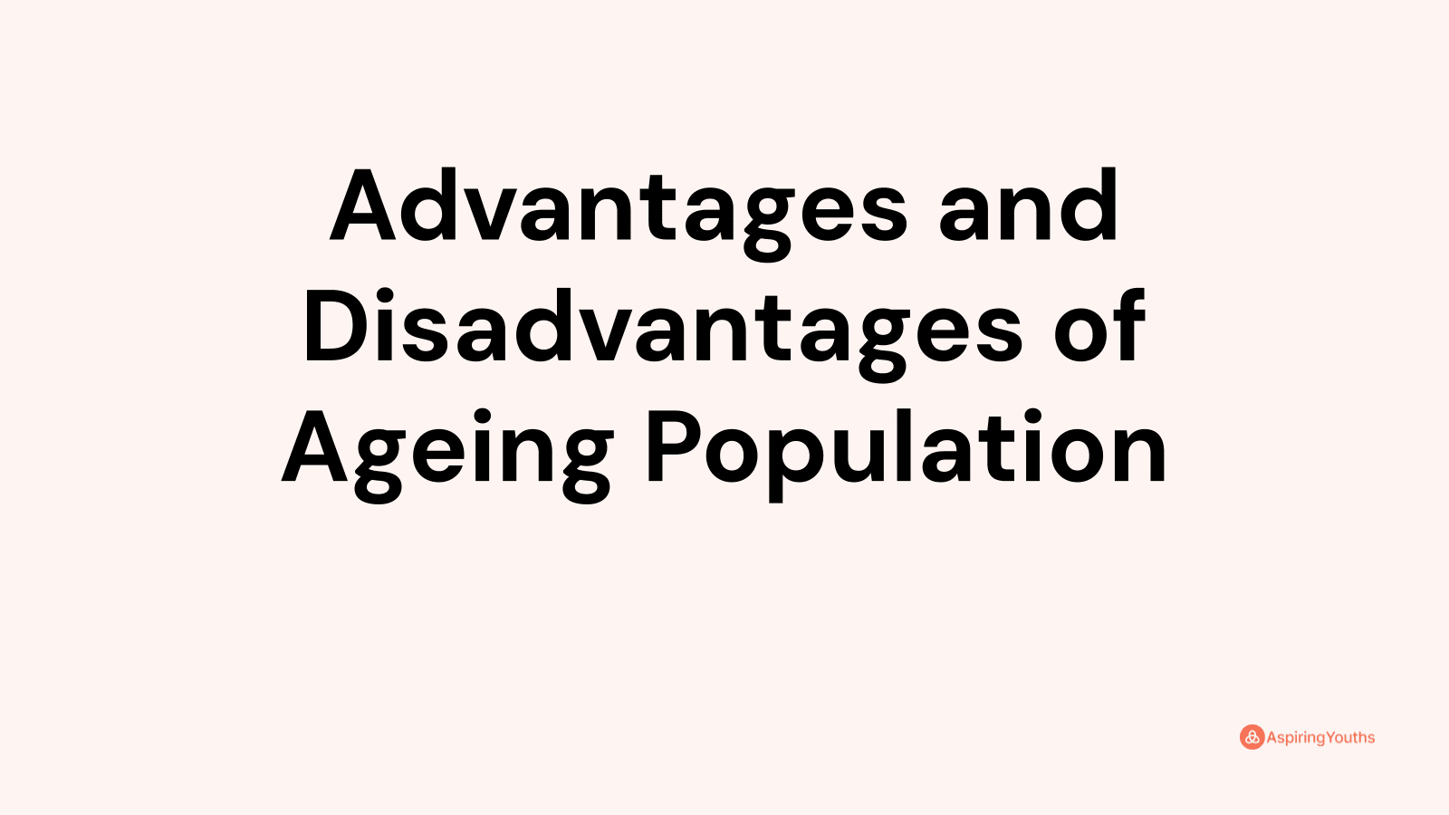 Advantages and disadvantages of Ageing Population