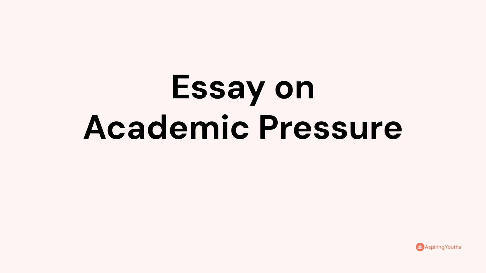 persuasive essay about academic pressure