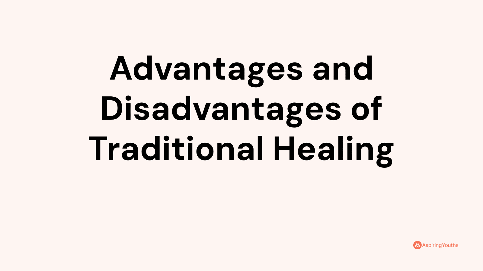 Advantages and disadvantages of Traditional Healing