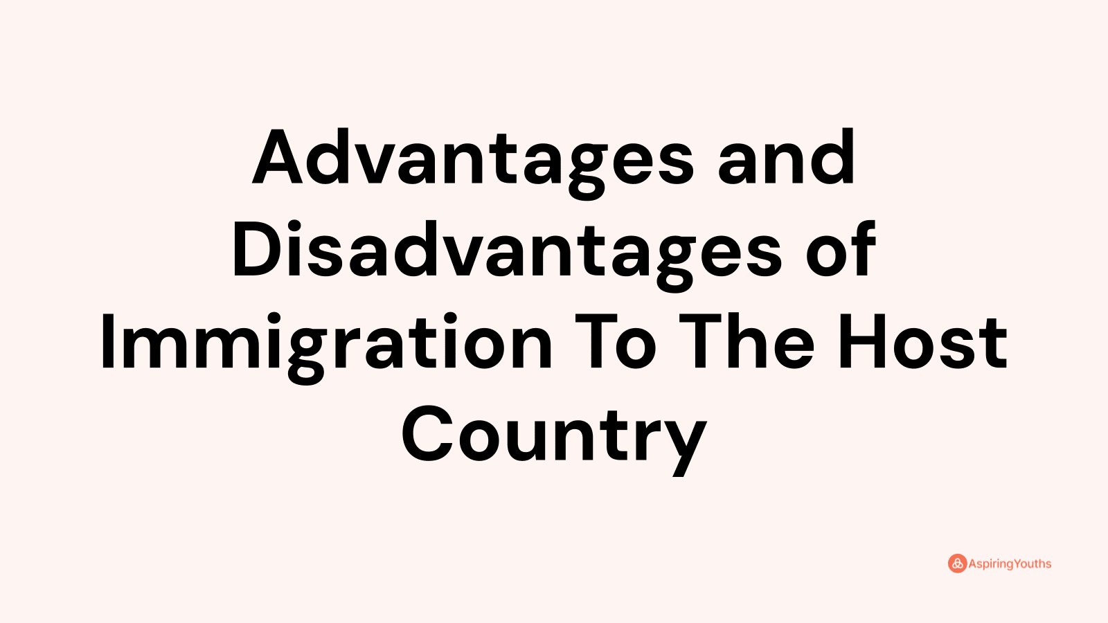 Advantages and disadvantages of Immigration To The Host Country