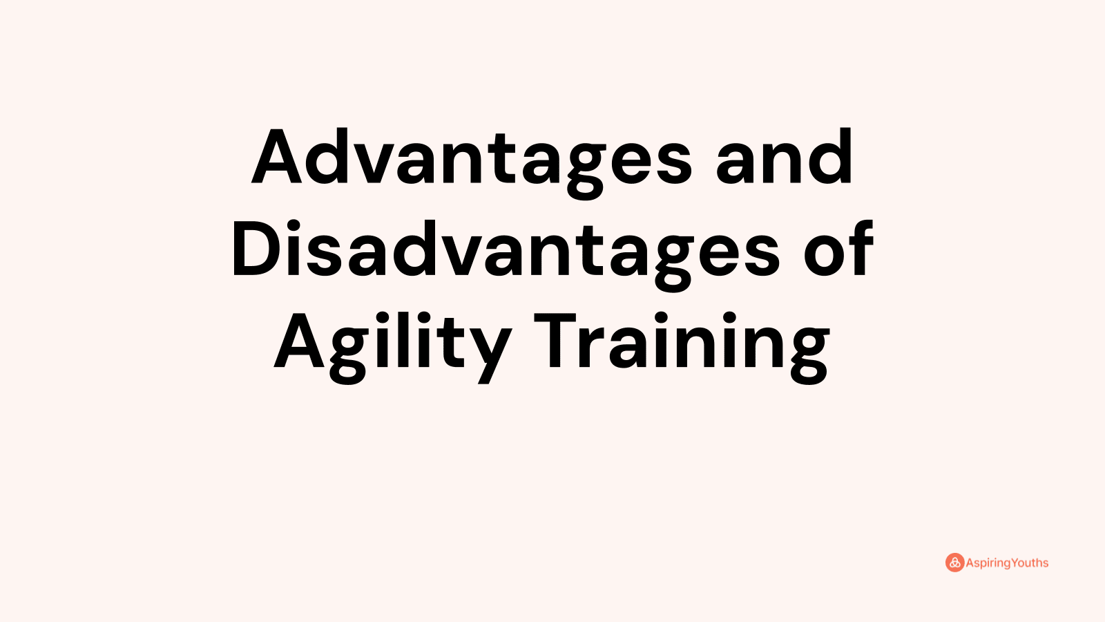 Advantages and disadvantages of Agility Training