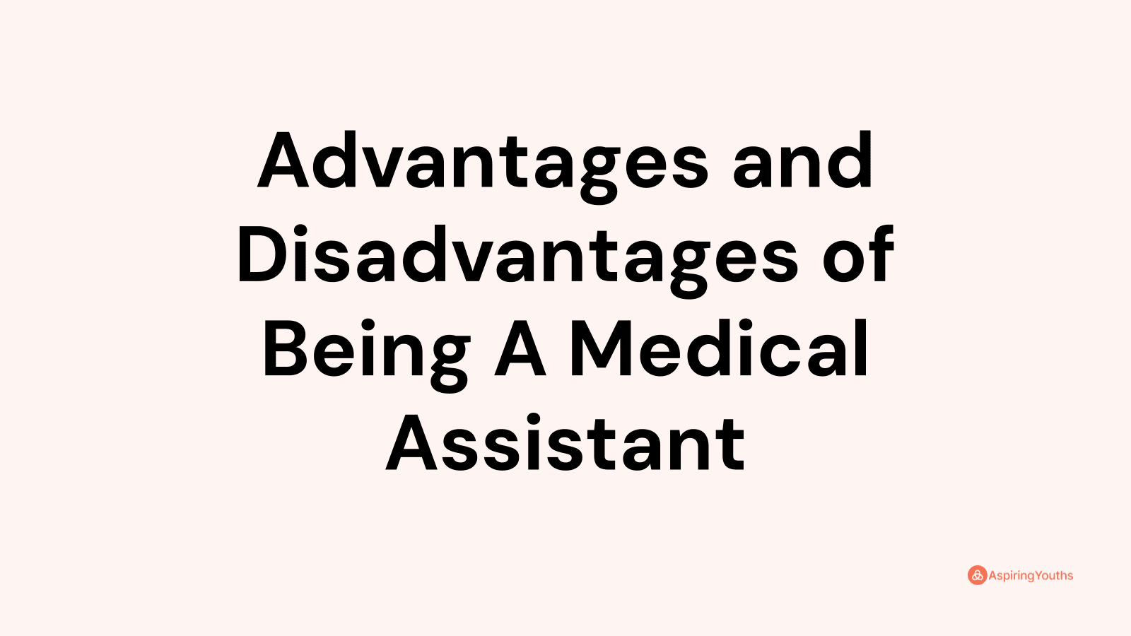 Advantages and disadvantages of Being A Medical Assistant